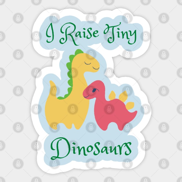 I Raise Tiny Dinosaurs Sticker by stephanieduck